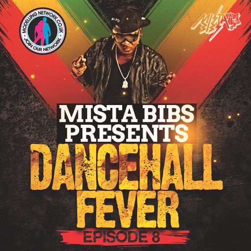 Mista Bibs & Modelling Network - Dancehall Fever Episode 8