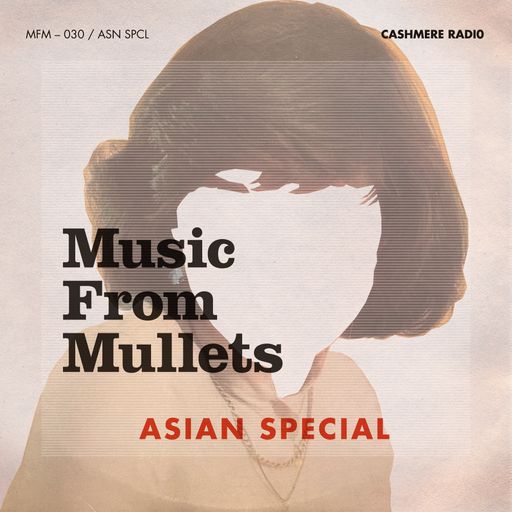 Music From Mullets #30 w/ Frinda di Lanco – Asian Special 10.12.2025