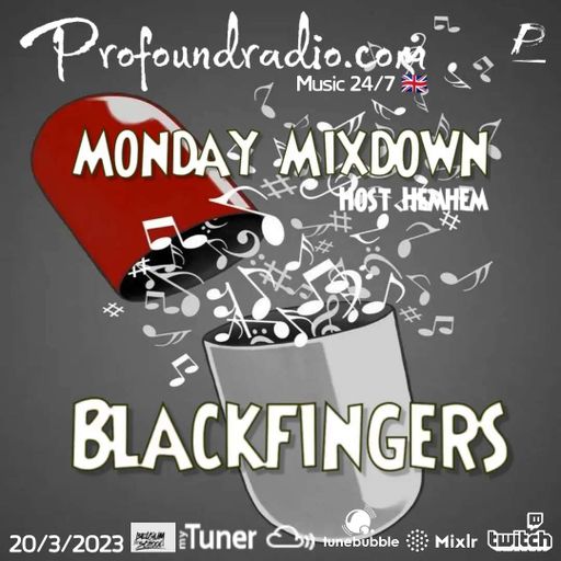 BLACKFINGERS ON MONDAY MIXDOWN 20/03/23 @PROFOUND RADIO