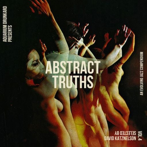 Abstract Truths: An Evolving Jazz Compendium – Volume Four