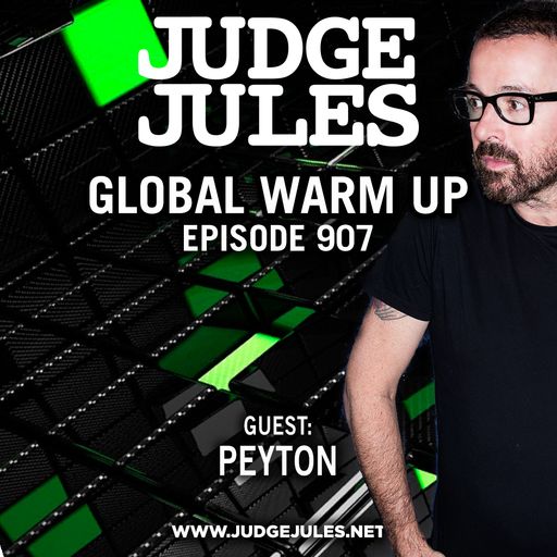 JUDGE JULES PRESENTS THE GLOBAL WARM UP EPISODE 907