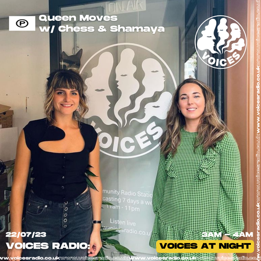 Queen Moves w/ Chess & Shamaya - 22/07/23 - Voices Radio