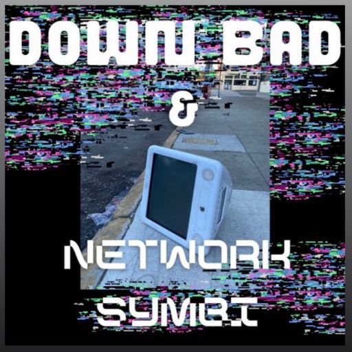 Down Bad & Network Symbiosis (06.25.22)