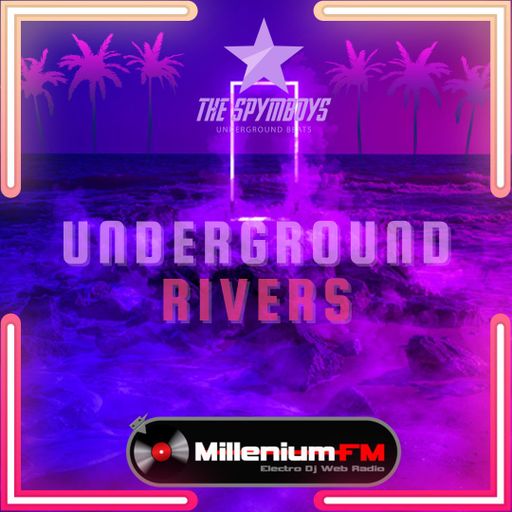 THE SPYMBOYS On Millenium FM - Electro Dj Web Radio [ UNDERGROUND RIVERS #06 ]