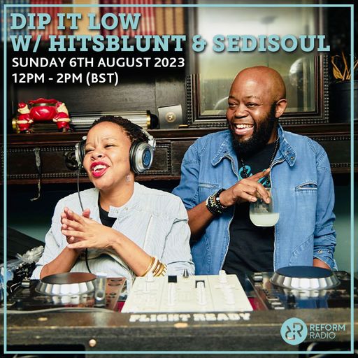 Dip It Low w/ HitsBlunt & Sedisoul 6th August 2023