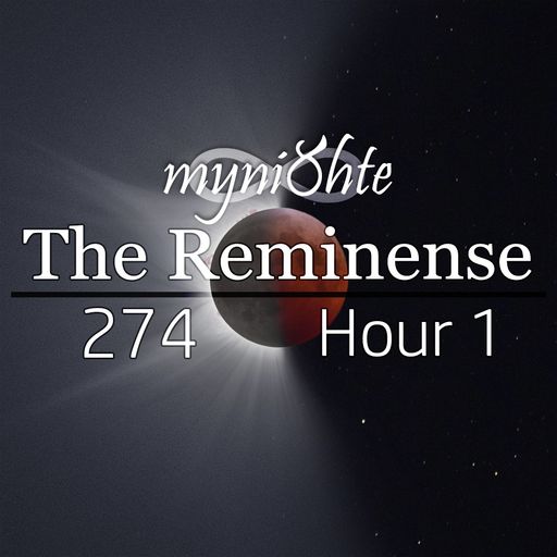 The Reminense 274 - Hour 1