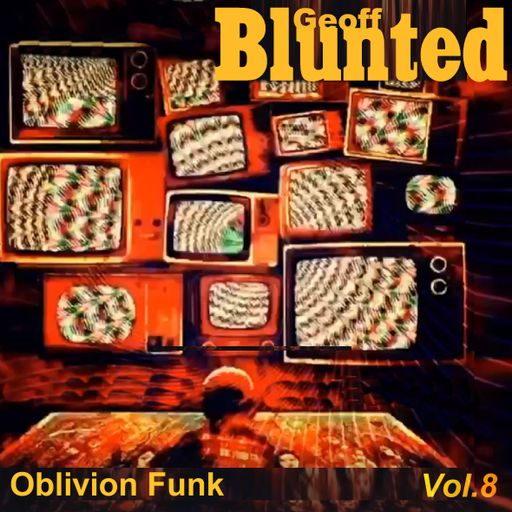 Oblivion Funk Vol 8 ~ Geoff Blunted Mix