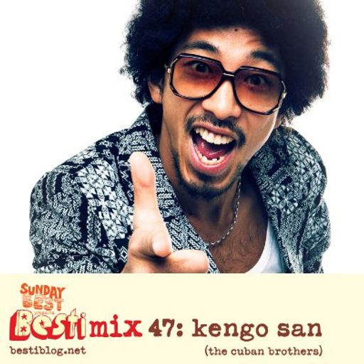 Bestimix 47: Kengo San (The Cuban Brothers)