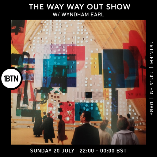 The Way Way Out Show w/ Wyndham Earl - 20.07.25