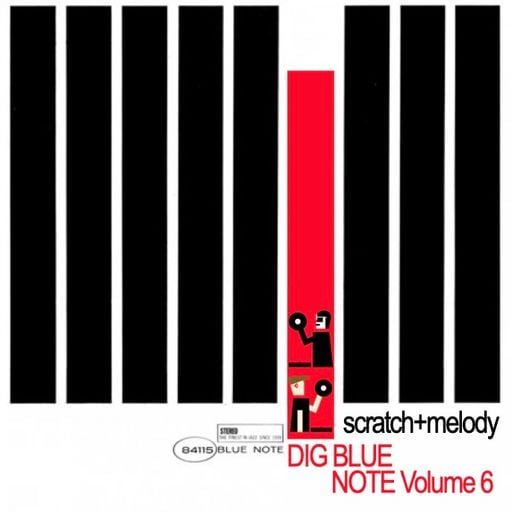 SCRATCH & MELODY - DIG BLUE NOTE - VOLUME 6