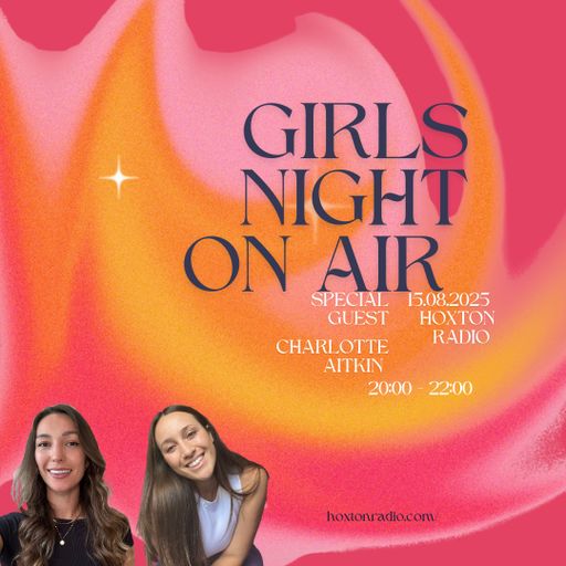 Girls Night On Air // Charlotte Aitken // 15.08.2025