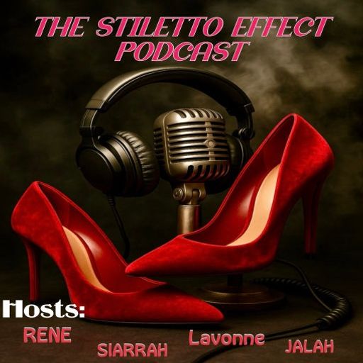 The Stiletto Effect Podcast 9-14-25