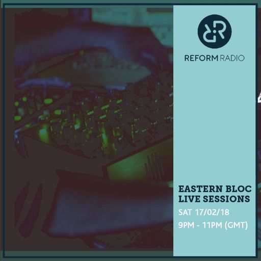 Eastern Bloc Live Sessions 17th February 2018