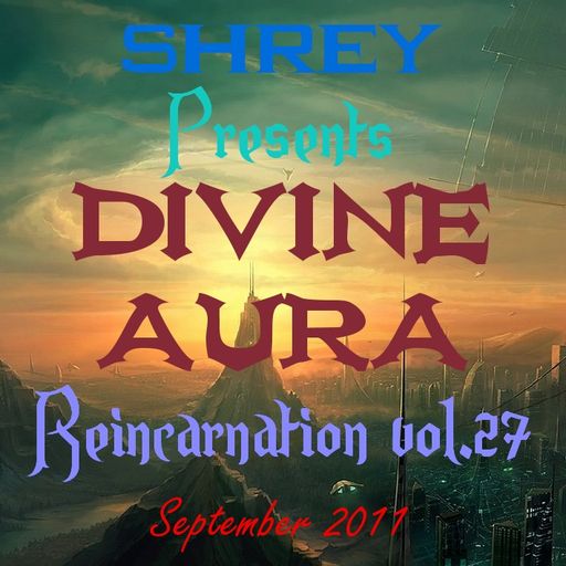 Shrey Pres. Divine Aura - Reincarnation Vol.27