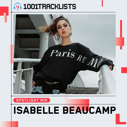 Isabelle Beaucamp - 1001Tracklists Spotlight Mix