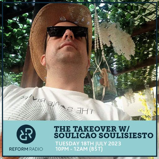 The Takeover w/ Soulicao Soulisiesto 18th July 2023