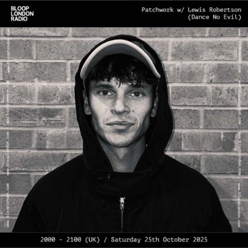 Patchwork w/ Lewis Robertson (Dance No Evil) - 01.11.25