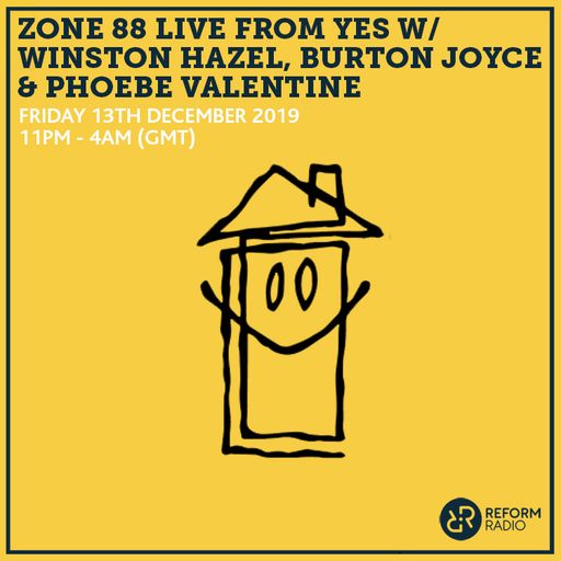 Zone 88 live from Yes w/ Winston Hazel, Burton Joyce & Phoebe Valentine 13th December 2019