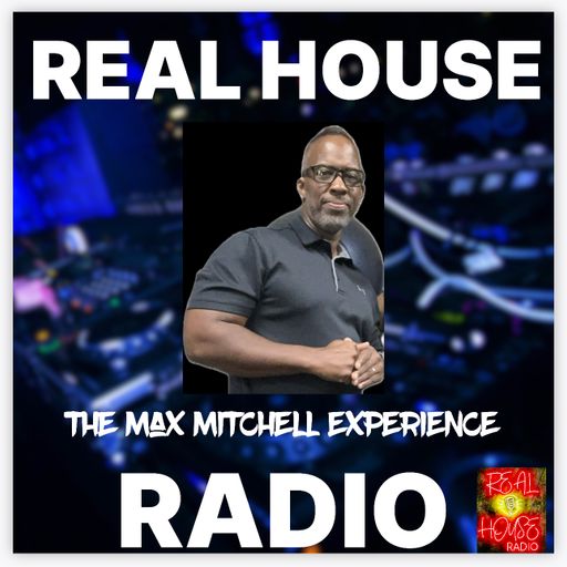 REAL HOUSE RADIO PRESENTS THE MAX MITCHELL EXPERIENCE THE MIX@6 - Friday Night Business