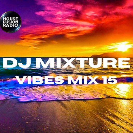 DJ MIXTURE // VIBES MIX 15 // 20-03-24