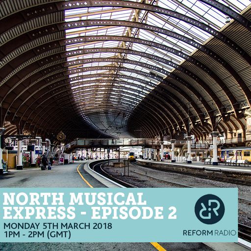 North Musical Express - Episode 2 5th March 2018