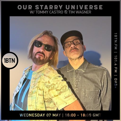 Our Starry Universe w/ Tommy Castro & Tim Wagner - 07.05.25