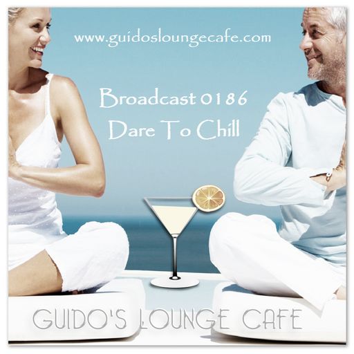 Guido's Lounge Cafe Broadcast 0186 Dare To Chill (20150925)