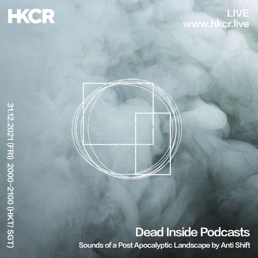 Dead Inside Podcasts:  Sounds of a Post Apocalyptic Landscape by Anti Shift - 31/12/2021