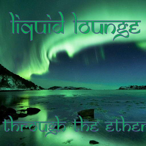Liquid Lounge - Through The Ether...