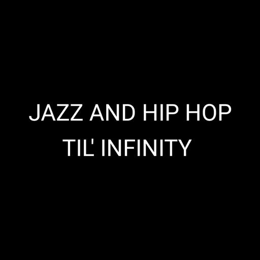 JAZZ AND HIP HOP TIL INFINITY
