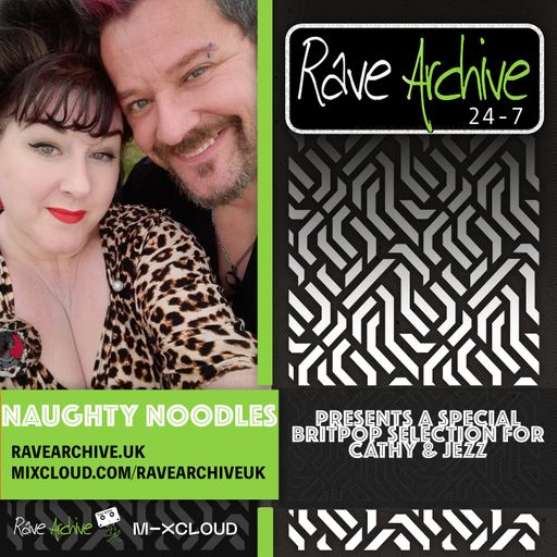 Naughty Noodles Presents A Britpop Special - Rave Archive 247 - 20.11.24