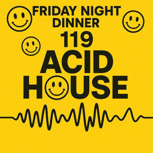Friday night dinner (119) - ACID house
