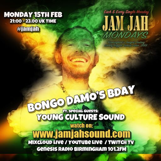 Jam Jah Mondays - 15th Feb 2021 - Bongo Damo's Bday ft. Young Culture