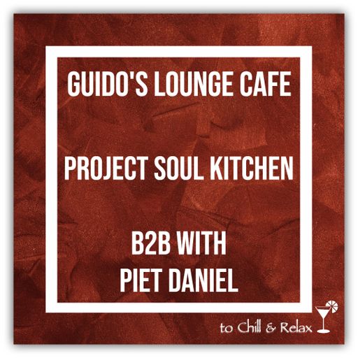 Guido's Lounge Cafe (Project Soul Kitchen) B2B with Piet Daniel