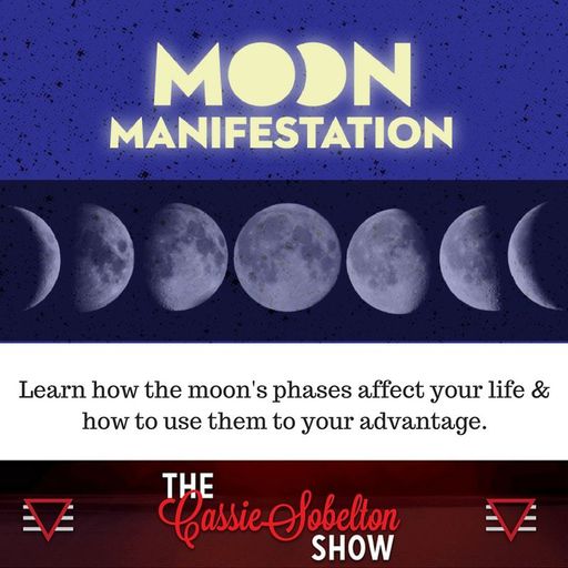 Cassie Sobelton Show: Moon Manifestations