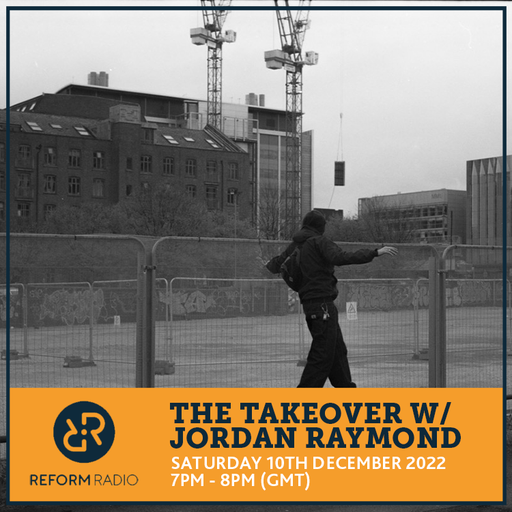 The Takeover w/ Jordan Raymond 10th December 2022
