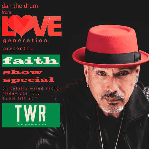 The Love Generation Show Faith Special - Dan The Drum ~ 21.07.23