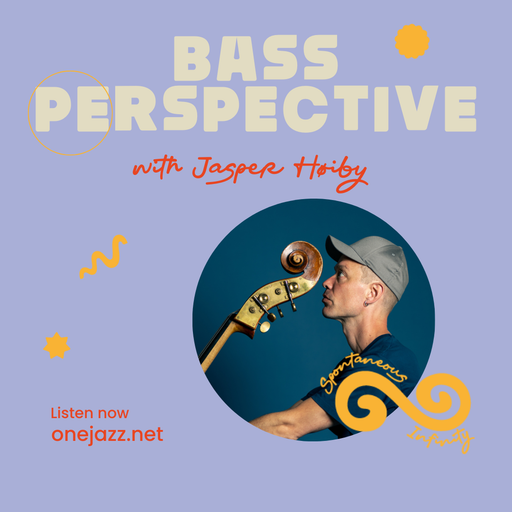 Jasper Høiby presents: Bass Perspective (7 May 2025)(Audio Fixed)