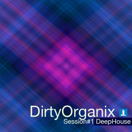 DirtyOrganix Session#1
