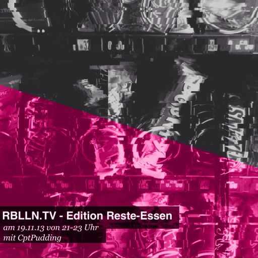 RBLLN.TV Reste-Essen mit CptPudding vom 19.11.2013