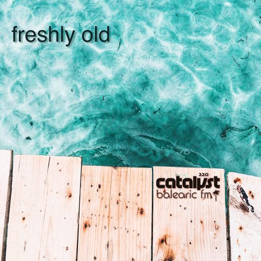 freshly old (catalyst, 220)