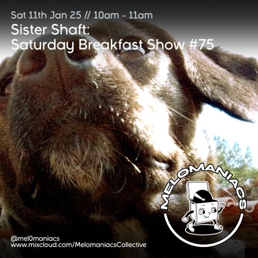 Sister Shaft // Saturday Breakfast Show // #75 // 11/01/25 // Melomaniacs Live
