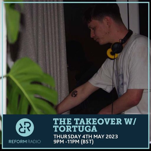 The Takeover w/ Tortuga 4th May 2023