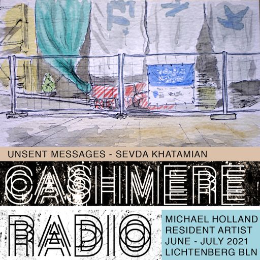 Cashmere Residency Program Unsent Messages – Sevda Khatamian 27.06.212021