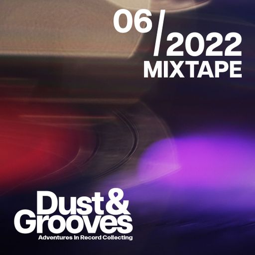 June 2022 | Dust & Grooves HQ