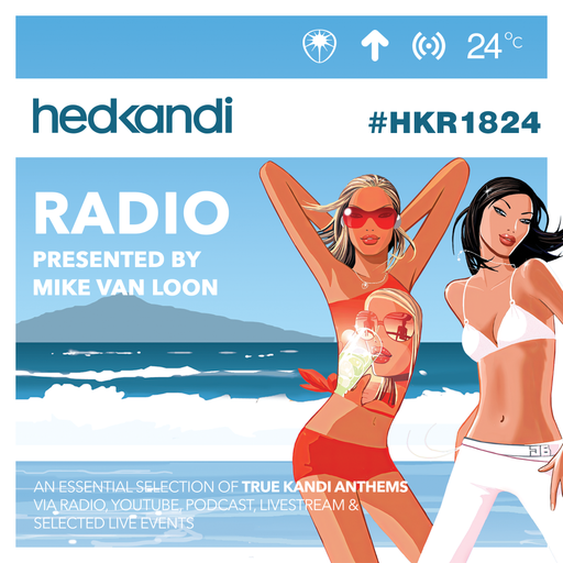 #HKR18/24 The Hedkandi Radio Show with Mike van Loon / Stereo Sushi