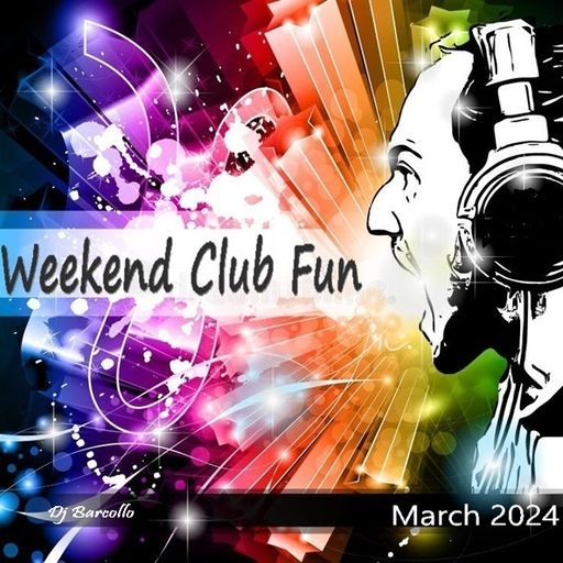 Weekend Club Fun March 2024 (Dj Barcollo)