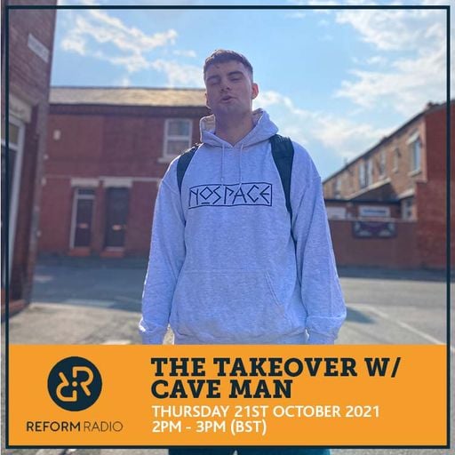 The Takeover w/ Cave Man 21st October 2021