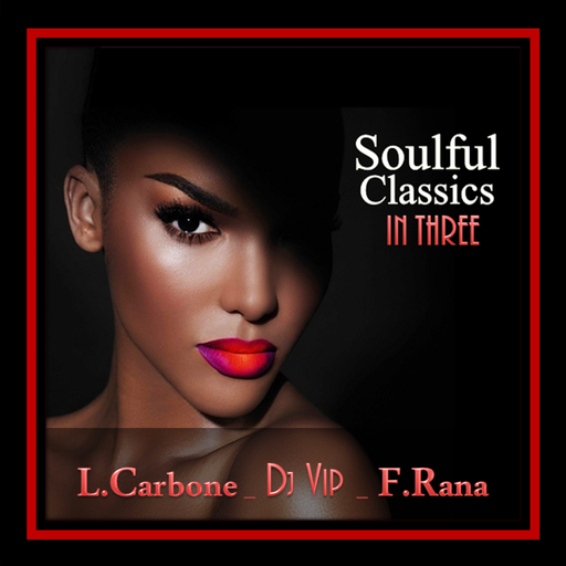 L.Carbone - DJ VIP - F. Rana : Soulful Classics In Three #32