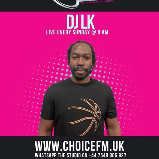 ChoiceFMUK - DJ LK -22/03/2026
